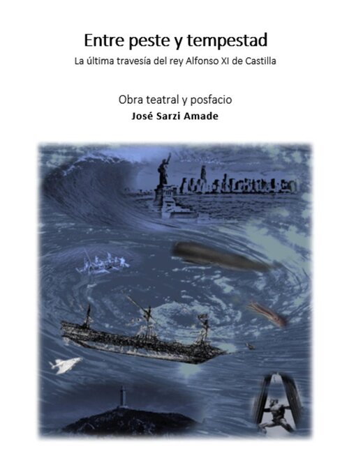 Cover image for Entre peste y tempestad La última travesía del rey Alfonso XI de Castilla Obra teatral y posfacio